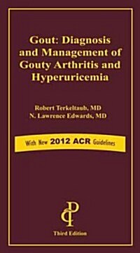 Gout: Diagnosis and Managment of Gouty Arthritis and Hyperuricemia (Paperback, 3)