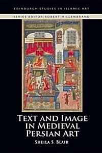 Text and Image in Medieval Persian Art (Hardcover)