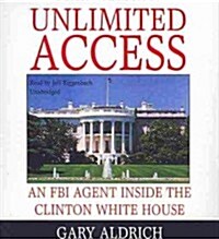 Unlimited Access: An FBI Agent Inside the Clinton White House (Audio CD)