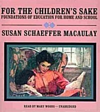 For the Childrens Sake: Foundations of Education for Home and School (Audio CD)