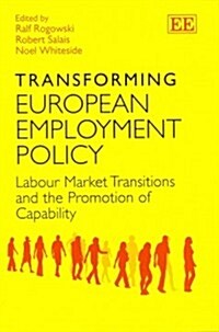 Transforming European Employment Policy : Labour Market Transitions and the Promotion of Capability (Paperback)