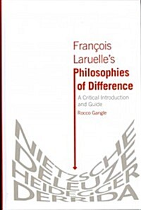 Francois Laruelles Philosophies of Difference : A Critical Introduction and Guide (Hardcover)