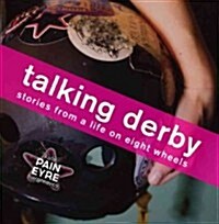 Talking Derby: Stories from a Life on Eight Wheels (Paperback)