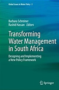 Transforming Water Management in South Africa: Designing and Implementing a New Policy Framework (Paperback, 2011)