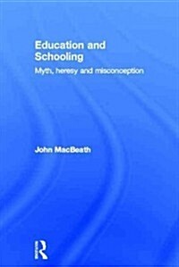Education and Schooling : Myth, Heresy and Misconception (Hardcover)