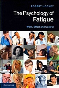 The Psychology of Fatigue : Work, Effort and Control (Hardcover)