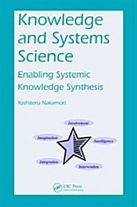 Knowledge and Systems Science: Enabling Systemic Knowledge Synthesis (Hardcover)