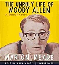 The Unruly Life of Woody Allen: A Biography (Audio CD)