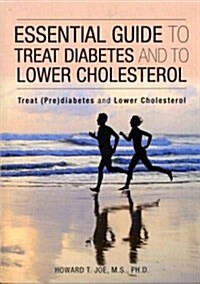 Essential Guide to Treat Diabetes and to Lower Cholesterol: Treat (Pre)Diabetes and Lower Cholesterol (Paperback)