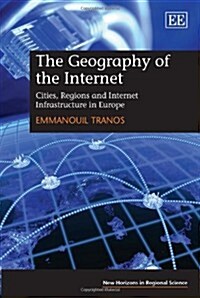 The Geography of the Internet : Cities, Regions and Internet Infrastructure in Europe (Hardcover)