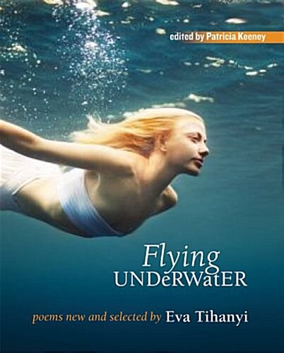 Flying Under Water: Poems New and Selected (Paperback)