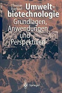 Umweltbiotechnologie: Grundlagen, Anwendungen Und Perspektiven (Paperback, Softcover Repri)