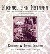 Michael and Natasha: The Life and Love of Michael II, the Last of the Romanov Tsars (Audio CD)