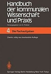 Handbuch Der Kommunalen Wissenschaft Und Praxis: Band 4 Die Fachaufgaben (Paperback, 2, 2. Aufl. 1983.)