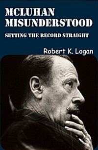 McLuhan Misunderstood: Setting the Record Straight (Paperback)