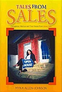 Tales from Sales: Outrageous, Hilarious and True Stories from Home Sales (Hardcover)