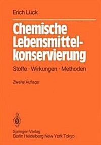 Chemische Lebensmittelkonservierung: Stoffe Wirkungen Methoden (Paperback, 2, Softcover Repri)