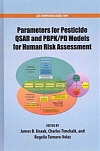 Parameters for Pesticide QSAR and PBPK/PD Models for Human Risk Assessment (Hardcover)