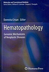Hematopathology: Genomic Mechanisms of Neoplastic Diseases (Paperback, 2011)