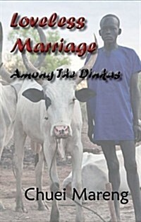 Loveless Marriage Among the Dinkas (Paperback)