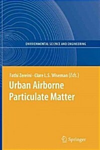 Urban Airborne Particulate Matter: Origin, Chemistry, Fate and Health Impacts (Paperback, 2011)