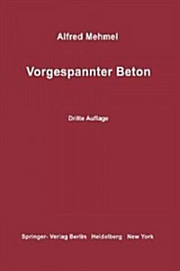 Vorgespannter Beton: Grundlagen Der Theorie, Berechnung Und Konstruktion (Paperback, 3, 3. Aufl. 1973.)