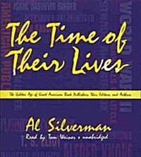 The Time of Their Lives: The Golden Age of Great American Book Publishers, Their Editors, and Authors (Audio CD)
