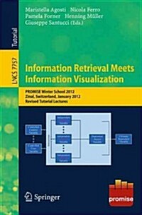 Information Retrieval Meets Information Visualization: Promise Winter School 2012, Zinal, Switzerland, January 23-27, 2012, Revised Tutorial Lectures (Paperback, 2013)