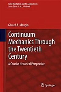 Continuum Mechanics Through the Twentieth Century: A Concise Historical Perspective (Hardcover, 2013)