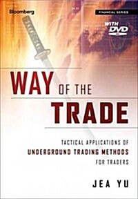 Way of the Trade with Access Code: Tactical Applications of Underground Trading Methods for Traders and Investors (Hardcover)