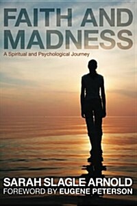 Faith & Madness: A Spiritual and Psychological Journey (Paperback)