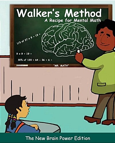 Walkers Method: A Recipe for Mental Math: The New Brain Power Edition (Paperback)