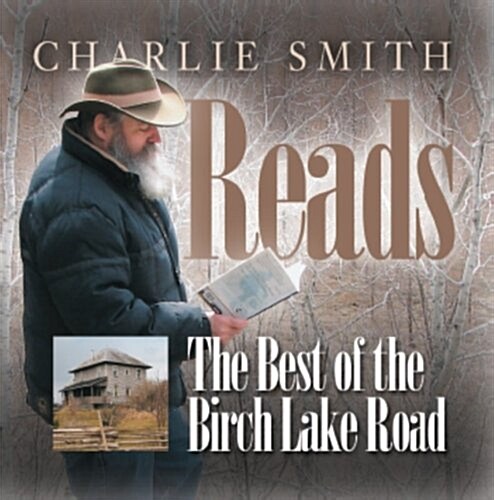 Charlie Smith Reads: The Best of the Birch Lake Road (Audio CD)
