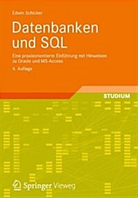 Datenbanken Und SQL: Eine Praxisorientierte Einfuhrung Mit Anwendungen in Oracle, SQL Server Und MySQL (Paperback, 4, 4., Uberarb. Au)