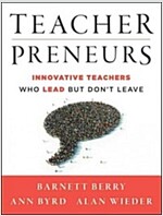 Teacherpreneurs: Innovative Teachers Who Lead But Don't Leave (Paperback)