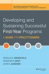 Developing and Sustaining Successful First-Year Programs: A Guide for Practitioners (Hardcover)