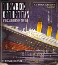 The Wreck of the Titan & Morgan Robertson the Man (Audio CD)