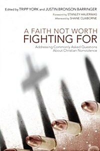 A Faith Not Worth Fighting For (Paperback)