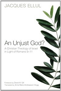 An Unjust God? A Christian Theology of Israel in Light of Romans 9-11 (Paperback)