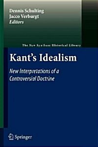 Kants Idealism: New Interpretations of a Controversial Doctrine (Paperback, 2011)