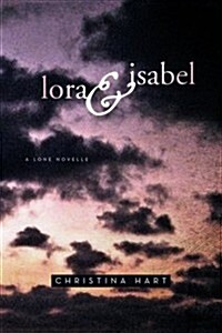 Lora & Isabel: A Lone Novelle (Paperback)