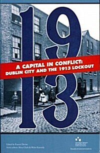 A Capital in Conflict: Dublin City and the 1913 Lockout (Paperback)