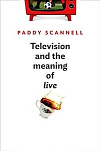 Television and the Meaning of Live : An Enquiry into the Human Situation (Paperback)