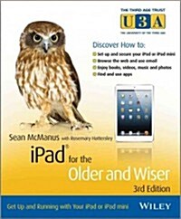 iPad for the Older and Wiser: Get Up and Running with Your iPad or iPad Mini (Paperback, 3rd)