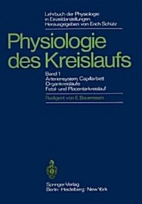 Lehrbuch Der Physiologie in Einzeldarstellungen: Physiologie Des Kreislaufs Arteriensystem, Capillarhett, Organkreisl?fe, Fetal- Und Placentarkreisla (Paperback, Softcover Repri)