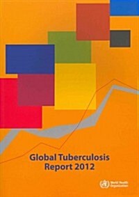 Global Tuberculosis Report 2012 (Paperback, 1st)