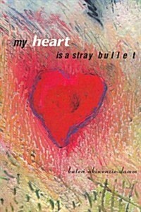 My Heart Is a Stray Bullet (Paperback, 2)