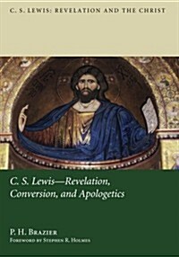 C.S. Lewis: Revelation, Conversion, and Apologetics (Paperback)