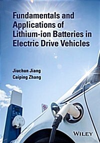 Fundamentals and Applications of Lithium-Ion Batteries in Electric Drive Vehicles (Hardcover)