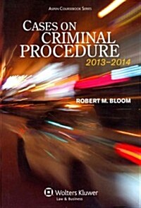 Cases on Criminal Procedure, 2013-2014 (Paperback, 2014)